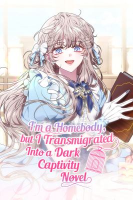 I'm a Homebody, but I Transmigrated Into a Dark Captivity Novel cover